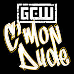 GCW C'mon Dude.jpg