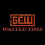 GCW Wasted Time.jpg