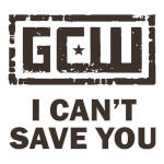 GCW I Can't Save You.jpg