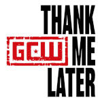 GCW Thank Me Later.jpg