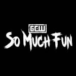 GCW So Much Fun.jpg