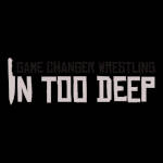 GCW In Too Deep.jpg