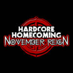Hardcore Homecoming November Reign.jpg