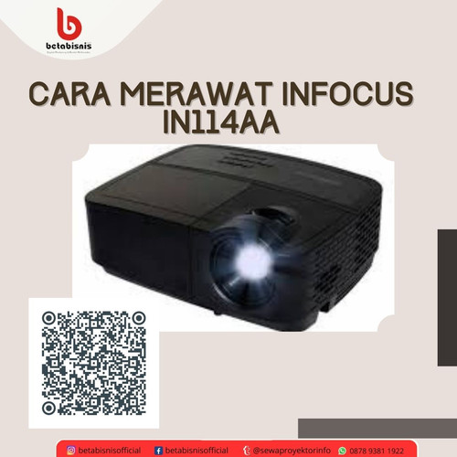 Cara Merawat Infocus IN114AA.jpg