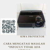 Cara Mengatasi Masalah Infocus Tidak Ada Sinyal