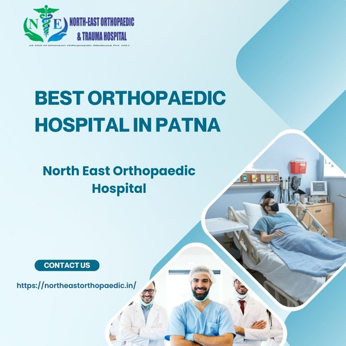Best Orthopaedic Doctor in Patna: North East Orthopaedic Hospital.jpg