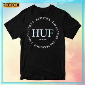 Huf Since 2002 Tokyo New York Los Angeles San Francisco London Unisex T Shirt 300x300.jpg