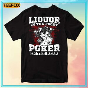 Liquor In The Front Poker In The Rear Unisex T Shirt 300x300.jpg