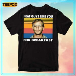I Eat Guys Like You for Breakfast Serial Killer T Shirt 300x300.jpg