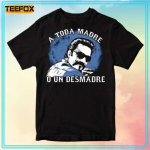 A Toda Madre O Un Desmadre Unisex T Shirt 300x300.jpg