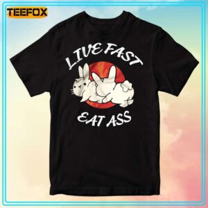 Live Fast Eat Ass Unisex T Shirt 300x300.jpg