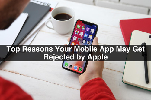 Top Reasons Your Mobile App May Get Rejected by Apple.jpg