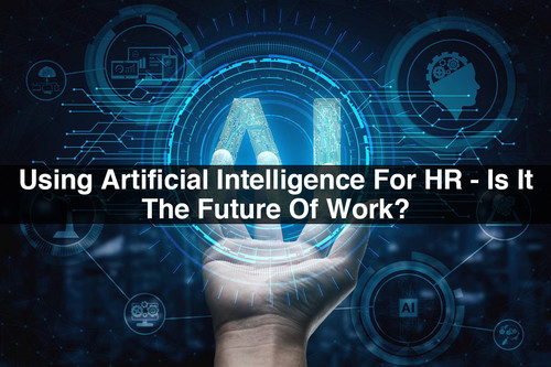 Using Artificial Intelligence For HR Is It The Future Of Work.jpg