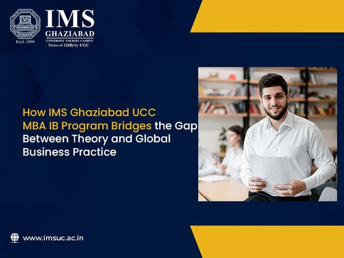How IMS Ghaziabad UCC MBA IB Program Bridges the Gap Between Theory and Global Business Practice.jpg