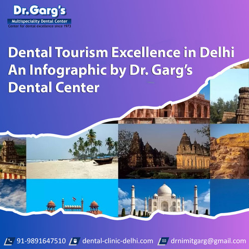 Dental Tourism Excellence in Delhi – An Infographic by Dr. Garg’s Dental Center.jpg