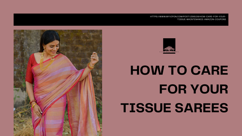 How to Care for Your Tissue Sarees.png