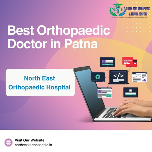 Best Orthopaedic Doctor in Patna: North East Orthopaedic Hospital.jpg