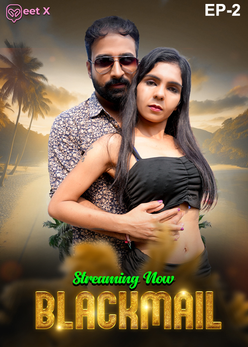 Blackmail (2025) S01E02 Uncut Hindi MeetX Hot Series 1080p Watch Online