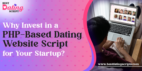 why invest in a php based dating website script for your startup.png