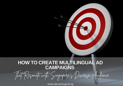 How to Create Multilingual Ad Campaigns That Resonate with Singapore’s Diverse Audience.jpg