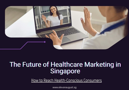 The Future of Healthcare Marketing in Singapore How to Reach Health Conscious Consumers.jpg