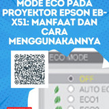 Mode Eco pada Proyektor Epson EB X51 Manfaat dan Cara Menggunakannya