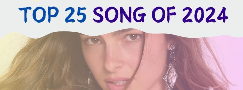 TOP 25 SONG OF 2024