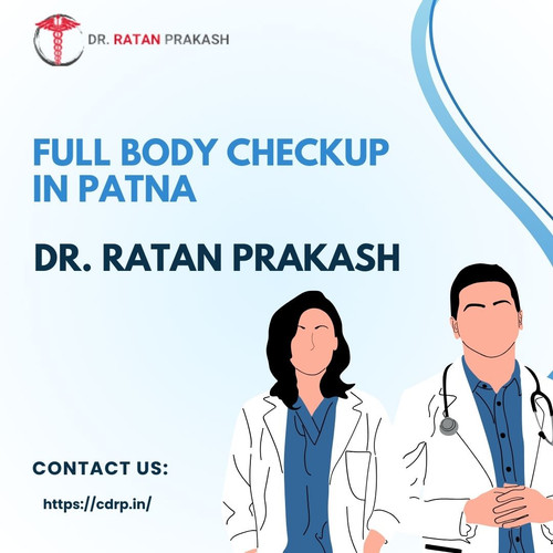 Full Body Checkup in Patna: Dr. Ratan Prakash.jpg