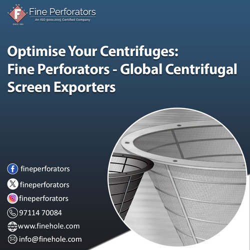 Optimise Your Centrifuges: Fine Perforators - Global Centrifugal Screen Exporters.jpg