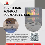 Fungsi dan Manfaat Proyektor EPSON