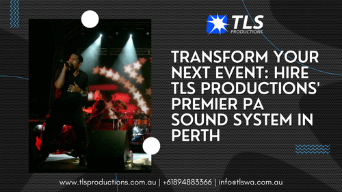 Transform Your Next Event Hire TLS Productions' Premier PA Sound System in Perth.png