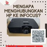 Mengapa Menghubungkan HP ke Infocus
