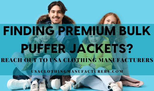 Finding Premium Bulk Puffer Jackets? – Reach Out to USA Clothing Manufacturers.jpg