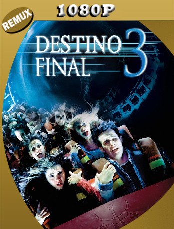 Destino final 3 (2006) REMUX [1080p] Latino [GoogleDrive]