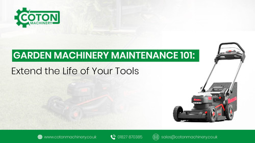 Garden Machinery Maintenance 101: Extend the Life of Your Tools.jpg
