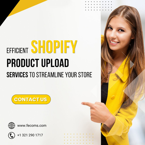 Efficient Shopify Product Upload Services to Streamline Your Store.jpg