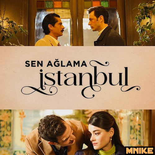 SEN AĞLAMA İSTANBUL.jpg