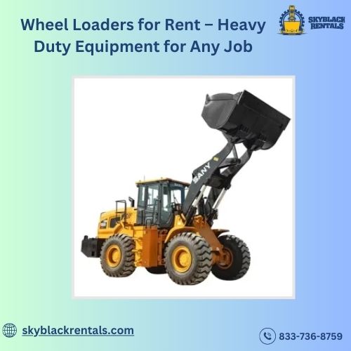 Wheel Loaders for Rent – Heavy Duty Equipment for Any Job.jpg