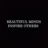 Beautiful Minds Inspire Others