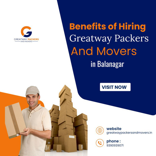 Benefits of Hiring Greatway Packers and Movers in Balanagar.jpg