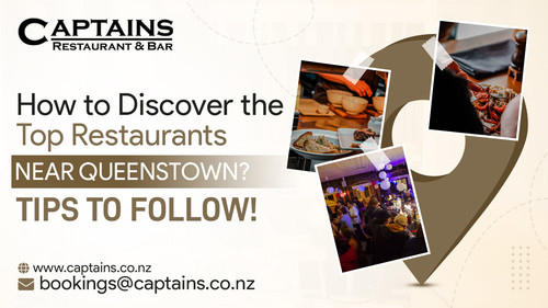 How to Discover the Top Restaurants Near Queenstown? Tips to Follow!.jpg