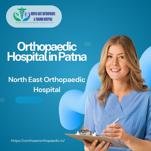 Best Orthopaedic Doctor in Patna: North East Orthopaedic Hospital.jpg