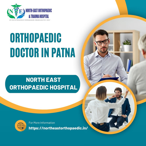 Best Orthopaedic Doctor in Patna: North East Orthopaedic Hospital.jpg