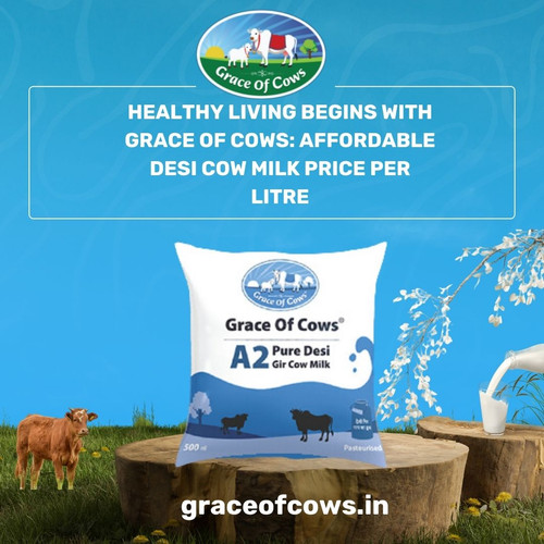 Healthy Living Begins with Grace of Cows Affordable Desi Cow Milk Price Per Litre.jpg