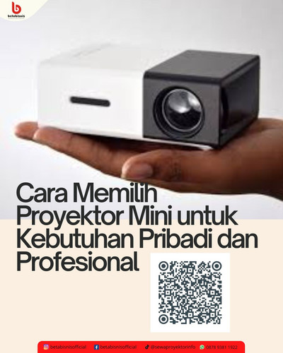 Cara Memilih Proyektor Mini untuk Kebutuhan Pribadi dan Profesional.jpg