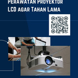 Perawatan Proyektor LCD agar Tahan Lama