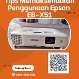 Tips Memaksimalkan Penggunaan Epson EB X51