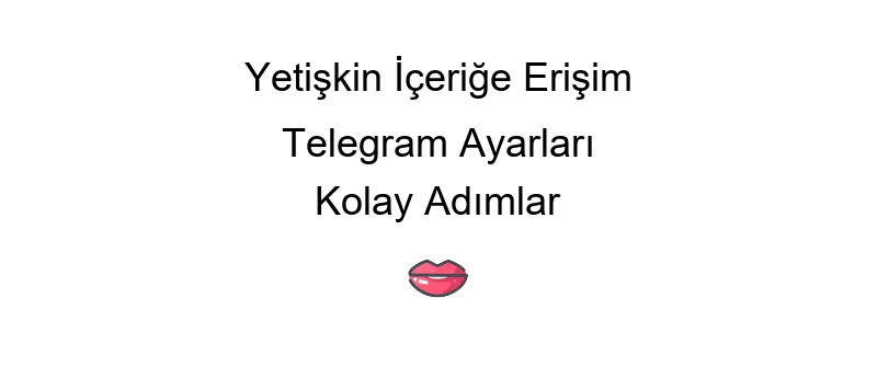Porn-ios telegram üzerinden ulaşılabilen 18+ içeriklerin incelenmesi