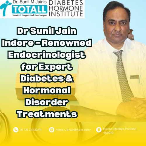 Dr Sunil Jain Indore – Renowned Endocrinologist for Expert Diabetes & Hormonal Disorder Treatments.jpg
