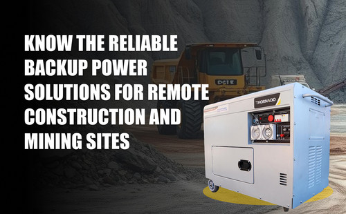 Know the reliable backup power solutions for remote construction and mining sites.jpg